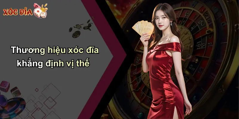 Thương hiệu xóc đĩa khẳng định vị thế