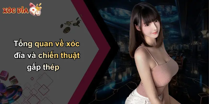 Tổng quan về xóc đĩa và chiến thuật gấp thép