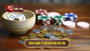Cách Quản Lý Vốn Khi Chơi Xóc đĩa