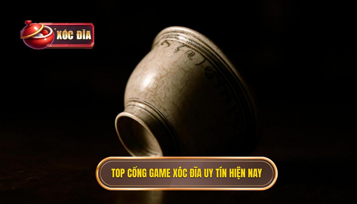 Danh Sách Top Cổng Game Xóc đĩa Uy Tín Hiện Nay được Chuyên Gia Khuyến Nghị