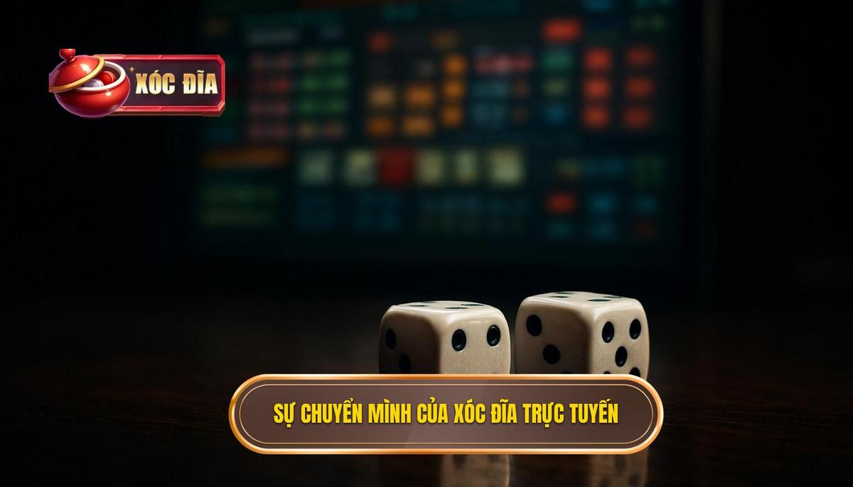 Sự Chuyển Mình Của Xóc Đĩa Từ Truyền Thống Đến Trực Tuyến