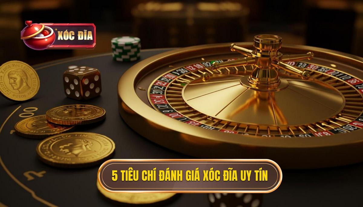 Phần 2 5 Tiêu Chí Vàng Để Đánh Giá Sân Chơi Xóc Đĩa Online Uy Tín