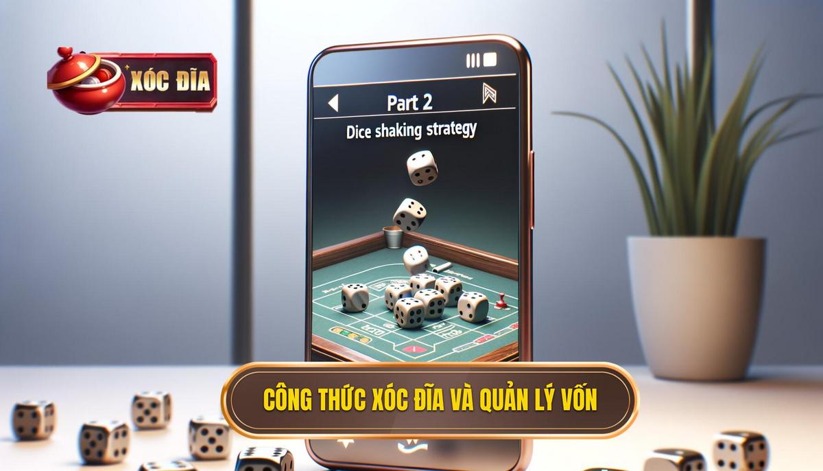 Phần 2 Công Thức đánh Xóc đĩa Trên điện Thoại Chiến Lược Quản Lý Vốn