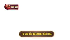 Thumb Tại Sao Xóc đĩa Online Toàn Thua
