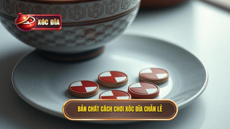 Hiểu rõ bản chất của cách chơi xóc đĩa chẵn lẻ