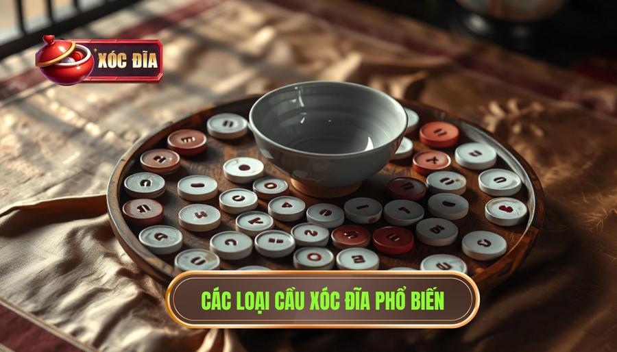 Các Loại Cầu Phổ Biến Trong Xóc Đĩa Trực Tuyến
